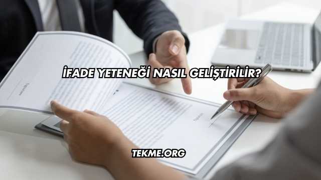 İfade Yeteneği Nasıl Geliştirilir?