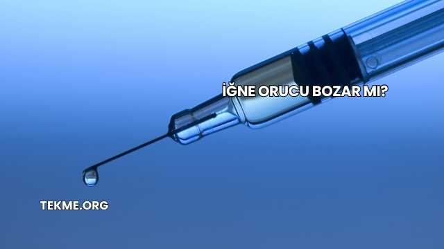 İğne Orucu Bozar mı?