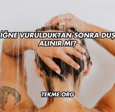 İğne Vurulduktan Sonra Duş Alınır mı?