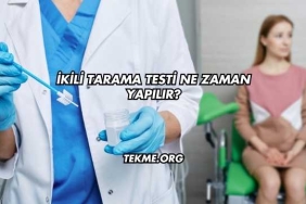 İkili Tarama Testi Ne Zaman Yapılır?