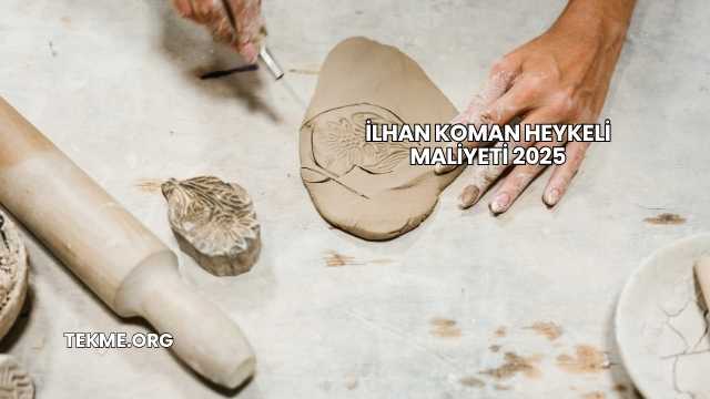 İlhan Koman Heykeli Maliyeti 2025