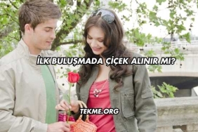 İlk Buluşmada Çiçek Alınır mı?