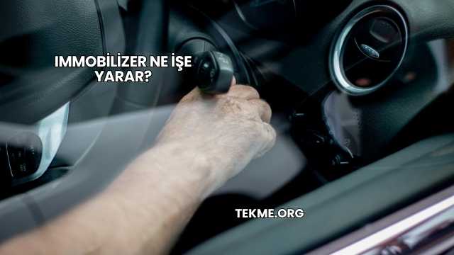 Immobilizer Ne İşe Yarar?