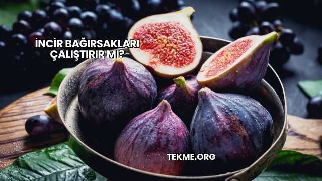 İncir Bağırsakları Çalıştırır mı?