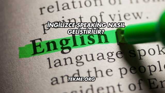 İngilizce Speaking Nasıl Geliştirilir?
