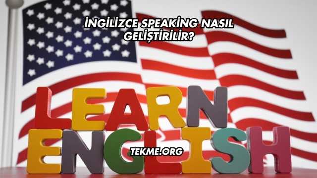 İngilizce Speaking Nasıl Geliştirilir?