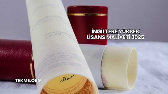 İngiltere Yüksek Lisans Maliyeti 2025