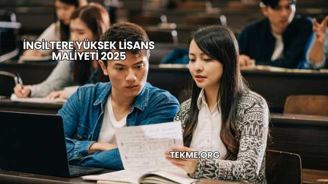 İngiltere Yüksek Lisans Maliyeti 2025