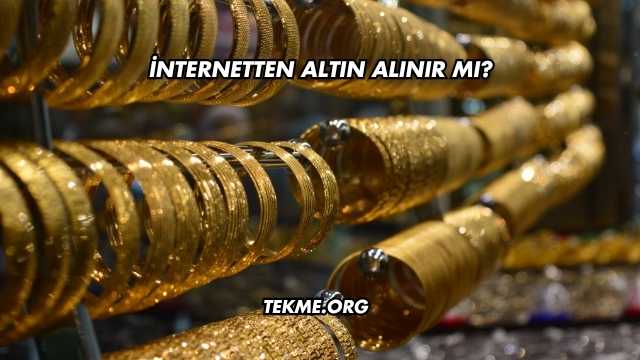 İnternetten Altın Alınır mı?
