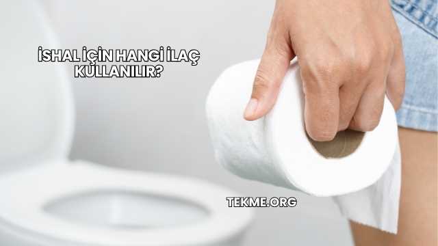 İshal İçin Hangi İlaç Kullanılır?