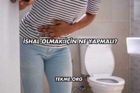 İshal Olmak İçin Ne Yapmalı?