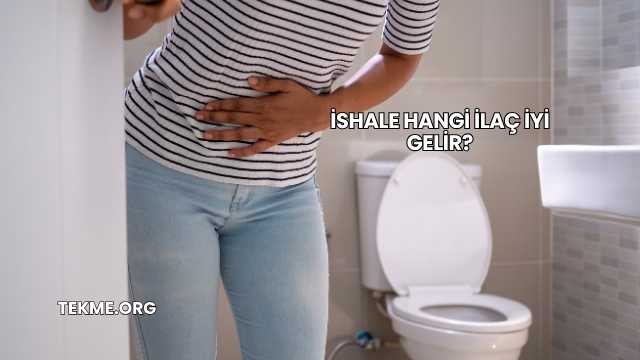 İshale Hangi İlaç İyi Gelir?