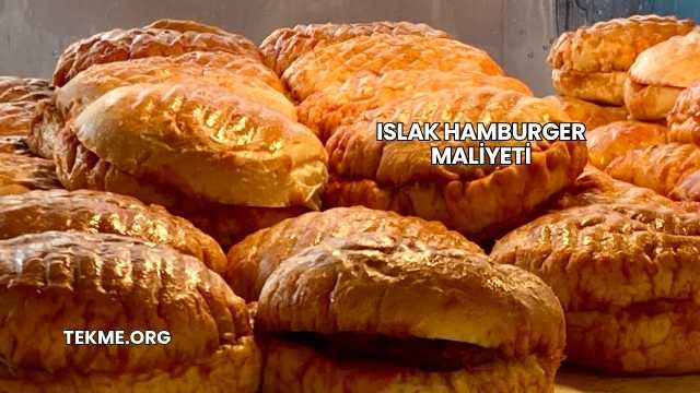 Islak Hamburger Maliyeti