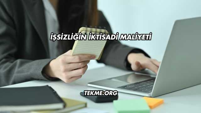 İşsizliğin İktisadi Maliyeti