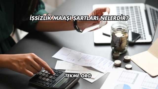 İşsizlik Maaşı Şartları Nelerdir?