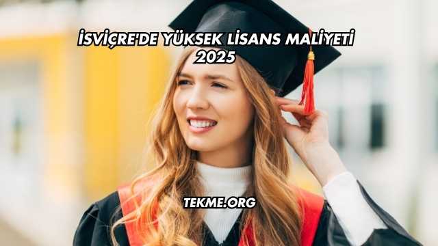 İsviçre'de Yüksek Lisans Maliyeti 2025