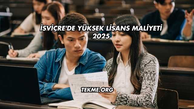 İsviçre'de Yüksek Lisans Maliyeti 2025