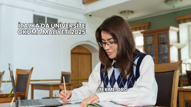 İtalya'da Üniversite Okuma Maliyeti 2025