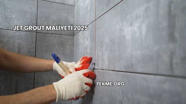 Jet Grout Maliyeti 2025