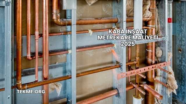 Kaba İnşaat Metrekare Maliyeti 2025