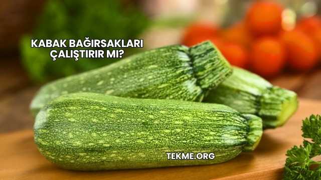 Kabak Bağırsakları Çalıştırır mı?