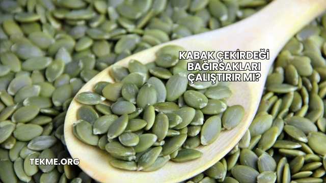 Kabak Çekirdeği Bağırsakları Çalıştırır mı?