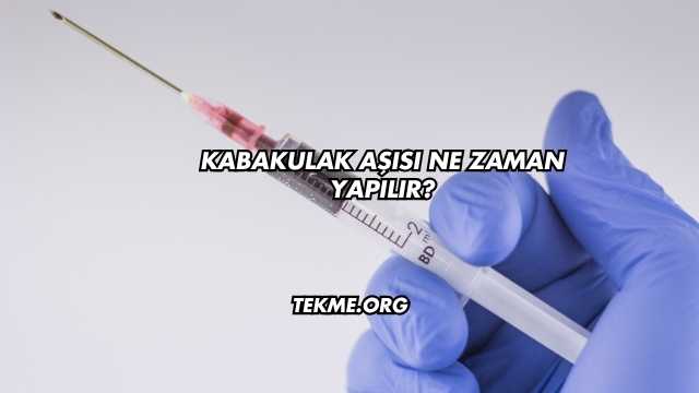 Kabakulak Aşısı Ne Zaman Yapılır?