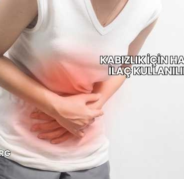 Kabızlık İçin Hangi İlaç Kullanılır?
