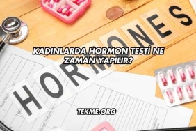 Kadınlarda Hormon Testi Ne Zaman Yapılır?