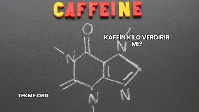 Kafein Kilo Verdirir mi?