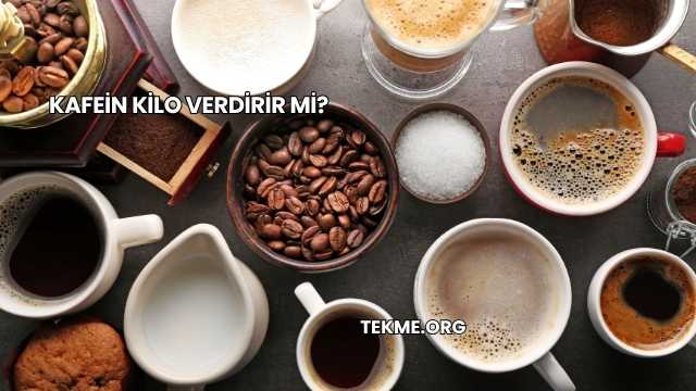 Kafein Kilo Verdirir mi?