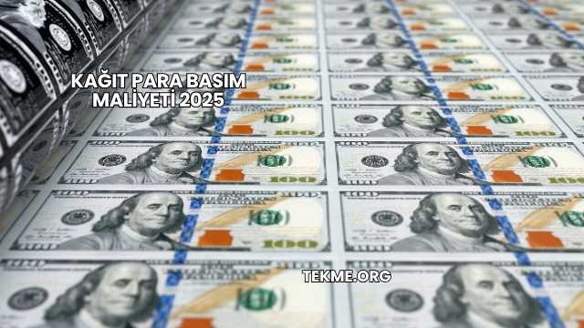 Kağıt Para Basım Maliyeti 2025