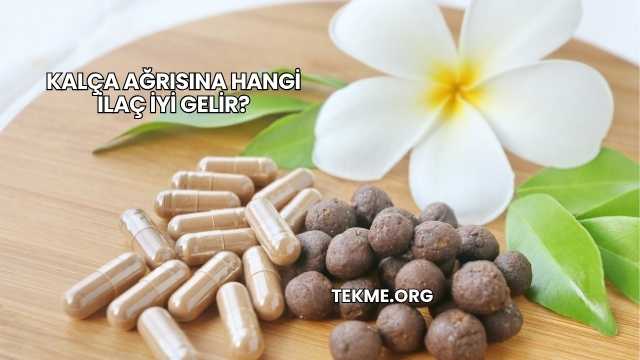 Kalça Ağrısına Hangi İlaç İyi Gelir?