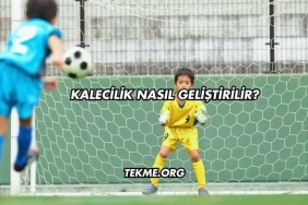 Kalecilik Nasıl Geliştirilir?