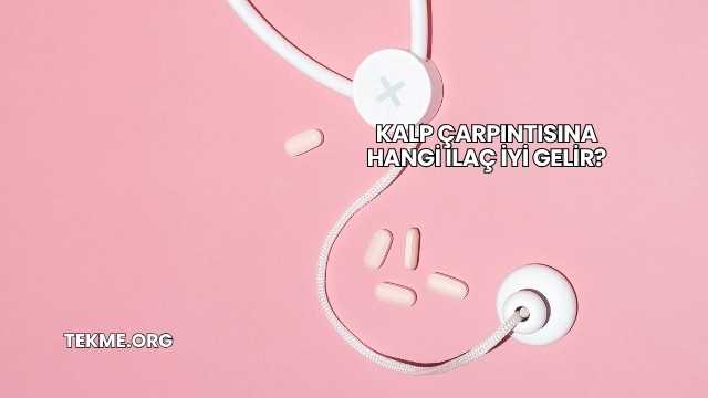 Kalp Çarpıntısına Hangi İlaç İyi Gelir?
