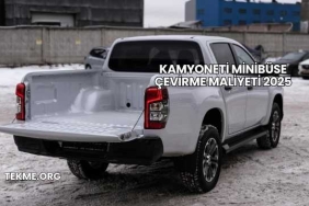 Kamyoneti Minibüse Çevirme Maliyeti 2025