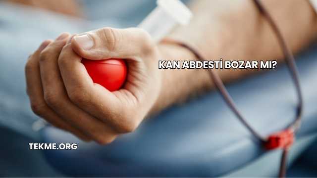 Kan Abdesti Bozar mı?