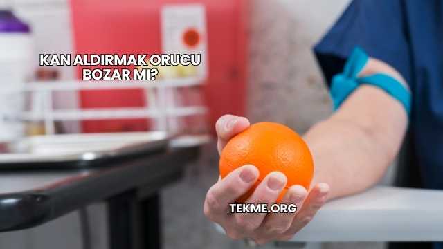 Kan Aldırmak Orucu Bozar mı?