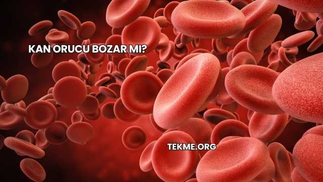 Kan Orucu Bozar mı?