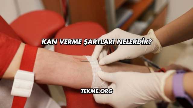 Kan Verme Şartları Nelerdir?