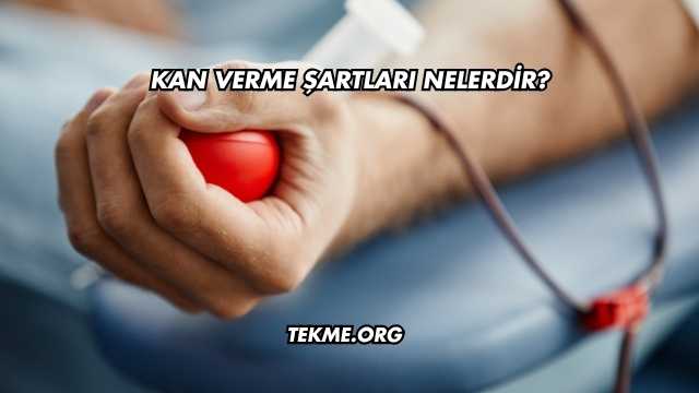 Kan Verme Şartları Nelerdir?