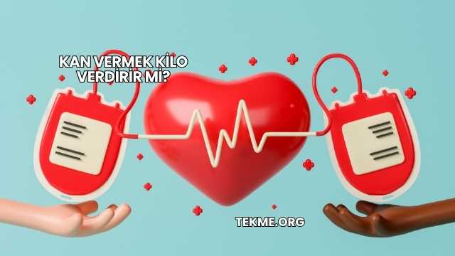 Kan Vermek Kilo Verdirir mi?