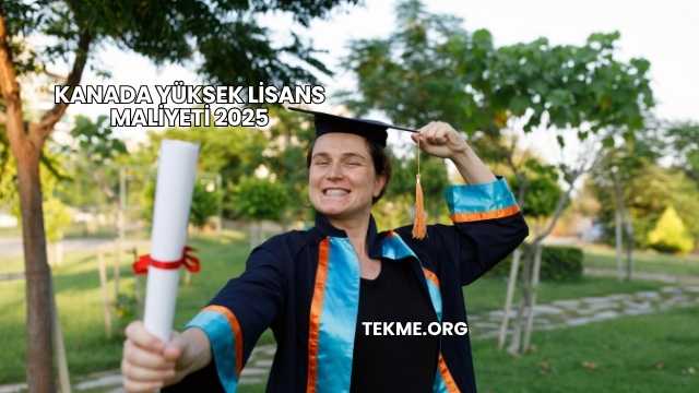 Kanada Yüksek Lisans Maliyeti 2025