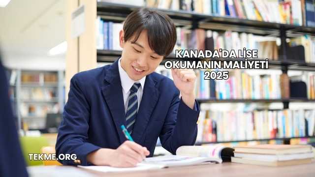 Kanada'da Lise Okumanın Maliyeti 2025
