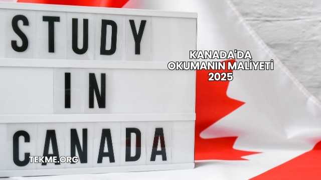 Kanada'da Okumanın Maliyeti 2025