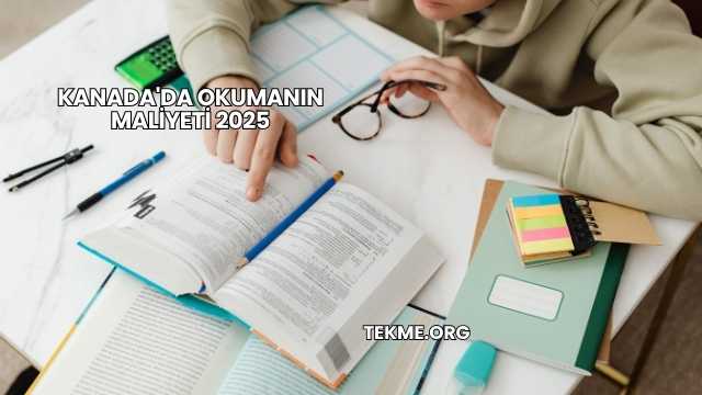 Kanada'da Okumanın Maliyeti 2025