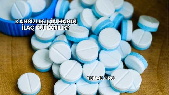 Kansızlık İçin Hangi İlaç Kullanılır?