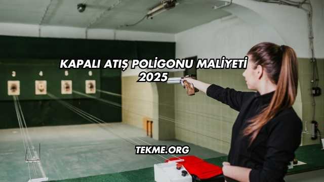 Kapalı Atış Poligonu Maliyeti 2025