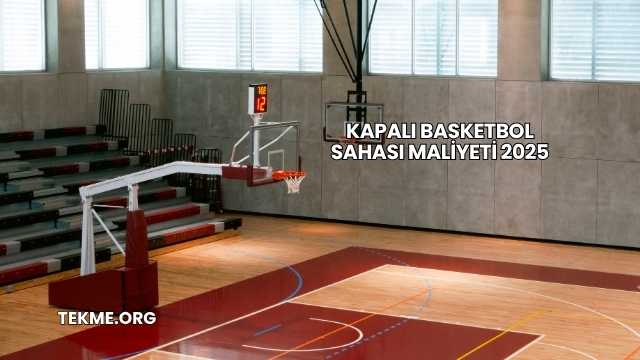 Kapalı Basketbol Sahası Maliyeti 2025