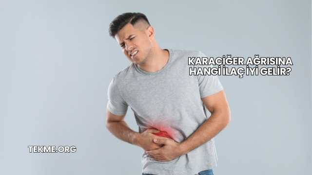 Karaciğer Ağrısına Hangi İlaç İyi Gelir?